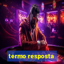 termo resposta